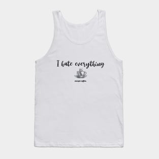 I hate everything except coffee Tank Top